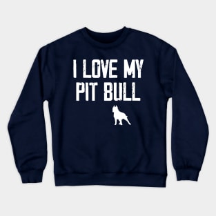 I Love My Pitbull Dog Crewneck Sweatshirt